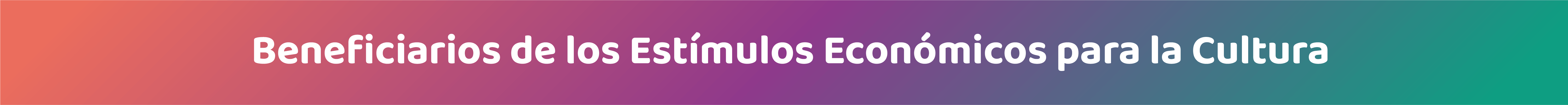 Beneficiarios de los Estímulos Económicos para la Cultura